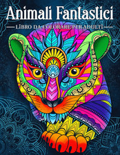 Animali Fantastici: Un Libro Da Colorare Antistress per Adulti Con Animali Nello