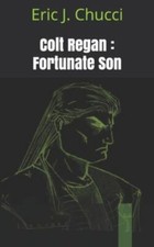 Colt Regan : Fortunate Son