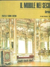 IL MOBILE NEI SECOLI GERMANIA COLLEZIONISMO / ANTIQUARIATO