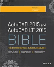 AutoCAD 2015 and AutoCAD LT 2015 Bible by Finkelstein, Ellen, Lee Ambrosius