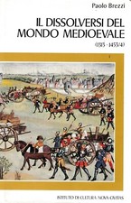 Il dissolversi del mondo Medievale. Paolo Brezzi. Nova Civitas.
