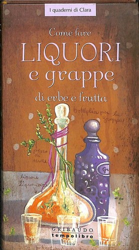 Come fare liquori - , grappe