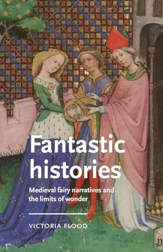 Fantastic histories medieval - fantastic, histories: