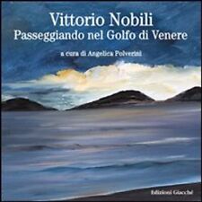 Libri Angelica Polverini - Vittorio Nobili. Passeggiando Nel Golfo Di Venere