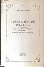 LA CASSA DI RISPARMIO DELL'ISTRIA CARBONETTI ANTONIO CRI 1976 