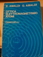 OTTICA ELETTROMAGNETISMO ATOMI, E. AMALDI G. AMALDI, ZANICHELLI BOLOGNA 1974 