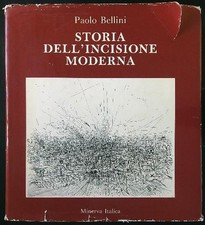STORIA DELL'INCISIONE MODERNA BELLINI PAOLO MINERVA ITALICA 1985 