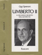 libro SPERONI Umberto II Il dramma segreto dell'ultimo re Rusconi 1992