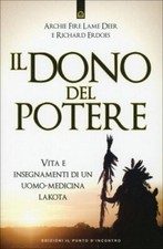 LIBRO IL DONO DEL POTERE - VITA E INSEGNAMENTI DI UN UOMO-MEDICINA LAKOTA