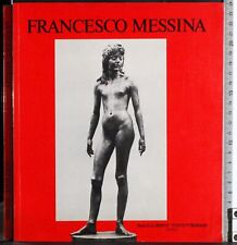 FRANCESCO MESSINA. SCULTURE: 1929-1984. AA.VV. GALLERY UNIVERSE.