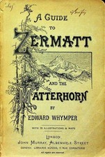 The Valley of Zermatt and the Matterhorn. Eleventh edition.