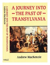 Mackenzie, Andrew A Journey Into The Past Of Transylvania / Andrew Mackenzie; W