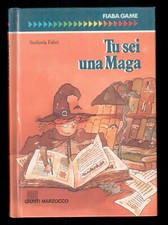 Stefania Fabri - TU SEI UNA MAGA - Librogame FIABA GAME - Giunti Marzocco 1991