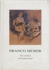 Tra scienza ed evanescenza: dipinti e disegni di Franco Murer.