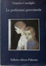 LE PERFEZIONI PROVVISORIE gianrico Carofiglio Sellerio