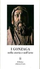 I Gonzaga. Nella storia e