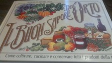 IL BUON SAPORE DELL'ORTO     -COME COLTIVARE,CUCINARE E CONSERVARE 