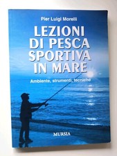 Lezioni di pesca sportiva in Mare-Pier Luigi Morelli-Mursia ed.-2011