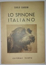 Carlo Cardini- LO SPINONE ITALIANO 1^ ed Olimpia 1948 Caccia cani