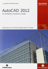AutoCAD 2012. Per architettura, meccanica e design - [Tecniche Nuove]