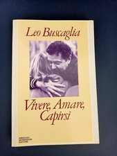 LIBRO VIVERE AMARE CAPIRSI LEO BUSCAGLIA MONDADORI 1989