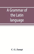 A grammar of the Latin