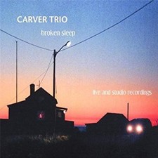 Carver Trio - Broken Sleep
