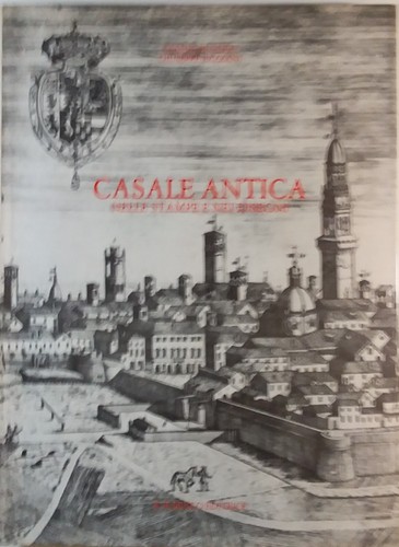 Casale antica nelle stampe - , e