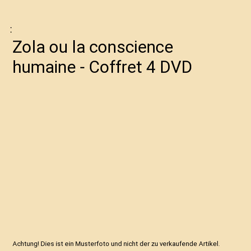 Zola conscience humaine - zola, ou