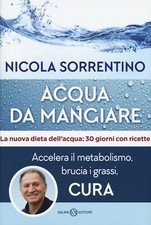 Acqua da mangiare. Accelera il metabolismo, brucia i grassi, cura - [Salani]