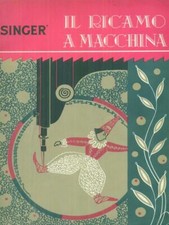 IL RICAMO A MACCHINA PRIMA EDIZIONE  AA.VV. SINGER 0000 