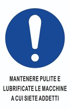 CARTELLO SEGNALETICO - MANTENERE PULITE E LUBRIFICATE LE MACCHINE A CU - segnale