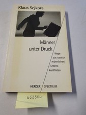 Männer unter Druck. Wege aus typisch männlichen Lebenskonflikten Sejkora, Klaus: