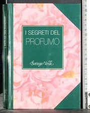 I SEGRETI DEL PROFUMO. SANDRO MORRICONI. BOTTEGA VERDE. 1ED.