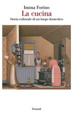 La cucina. Storia culturale di