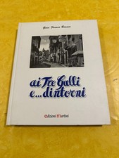 Ai Tre Galli e... dintorni Gian Franco Bianco Edizioni Martini 1996