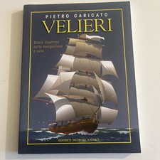 Velieri.   Di Pietro Caricato . Incontri Nautici  Edizione. Anno 2008