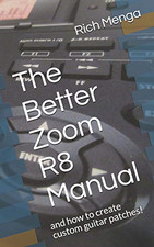 The Better Zoom R8 Manual: and