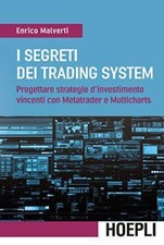 Libro I SEGRETI DEI TRADING SYSTEM Enrico Malverti Editore Hoepli 2016 