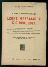 GALASSINI ALFREDO LEGHE METALLICHE E SIDERURGIA HOEPLI 1943 METALLURGIA