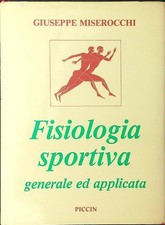 FISIOLOGIA SPORTIVA GENERALE ED APPLICATA MISEROCCHI GIUSEPPE PICCIN 1985 \