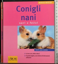 CONIGLI NANI. SANI E FELICI. MONIKA WEGLER. L'AIRONE EDITRICE.