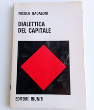 Dialettica del capitale - Nicola Badaloni - Editori Riuniti  1980 1ed Karl Marx