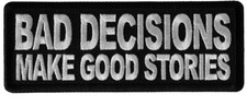 BAD DECISION MAKE GOOD STORIES