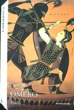 ILIADE OMERO MONDADORI 2007 I CLASSICI COLLEZIONE GRECI E LATINI