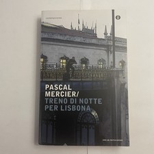 TRENO NOTTE PER LISBONA di Pascal Mercier. Oscar Mondadori 2008
