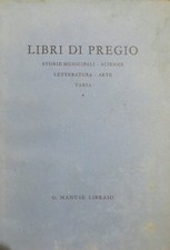 Libri di pregio: storie municipali scienze letteratura arte varia.