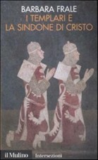 I Templari e la sindone di Cristo - Frale Barbara