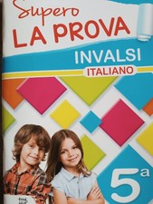 Supero la prova. Invalsi Italiano 5 classe. Per ...la elementare