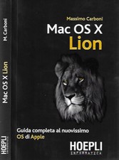 Mac OS X Lion. Guida completa al nuovissimo OS di Apple. Massimo Carboni. 2011.